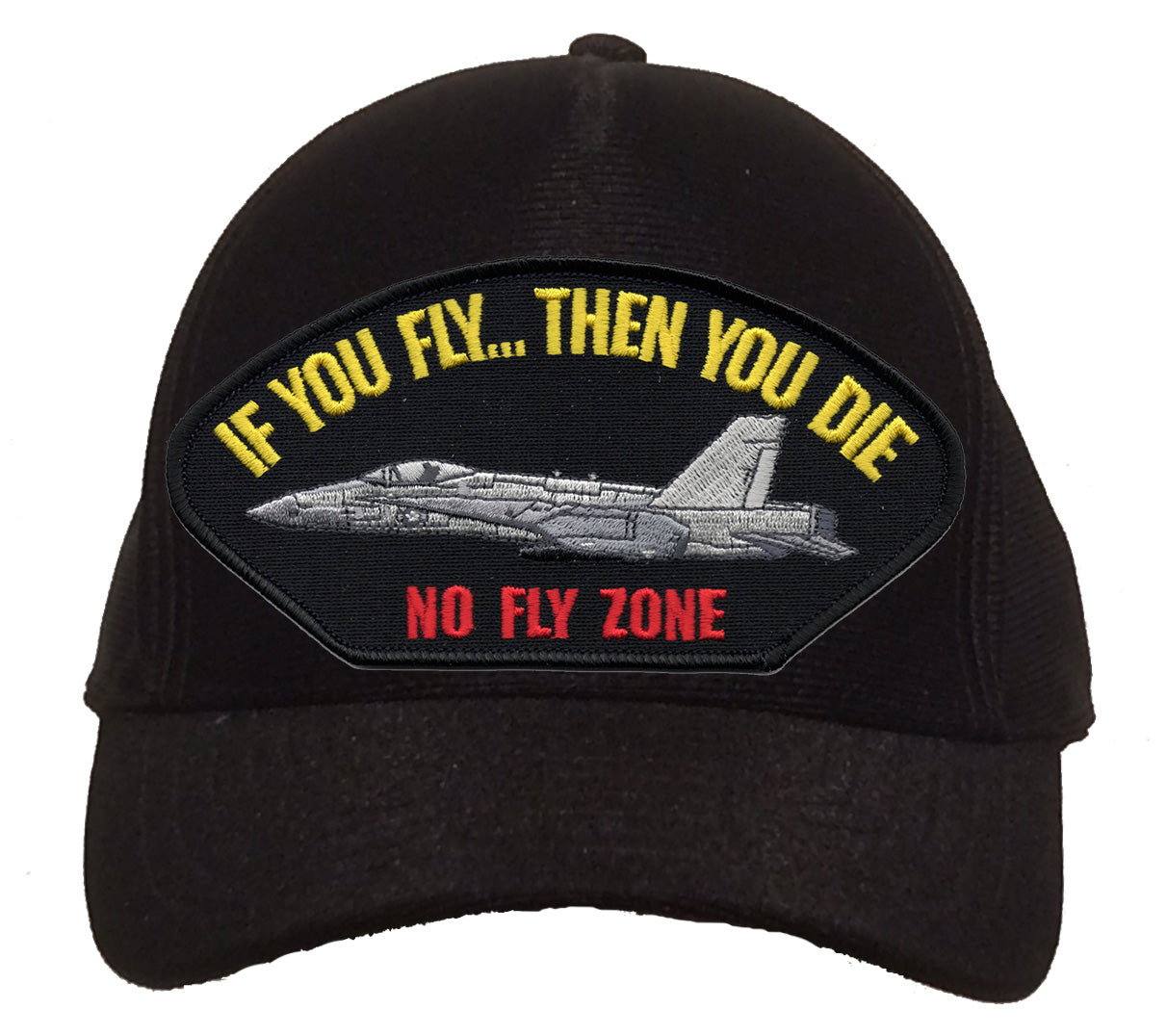 If you Fly...Then You Die No Fly Zone Cap
